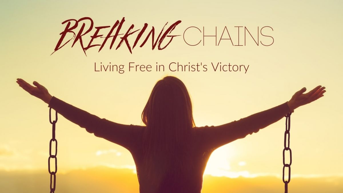 Breaking Chains Sermon Series