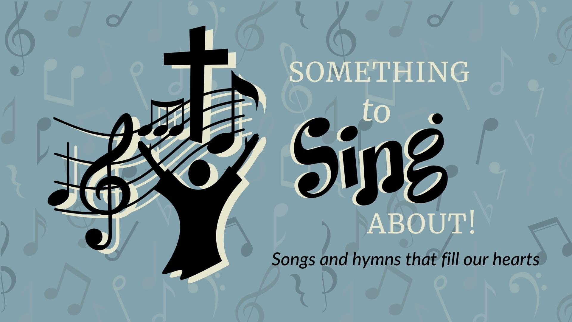 Something to Sing About Sermon Series