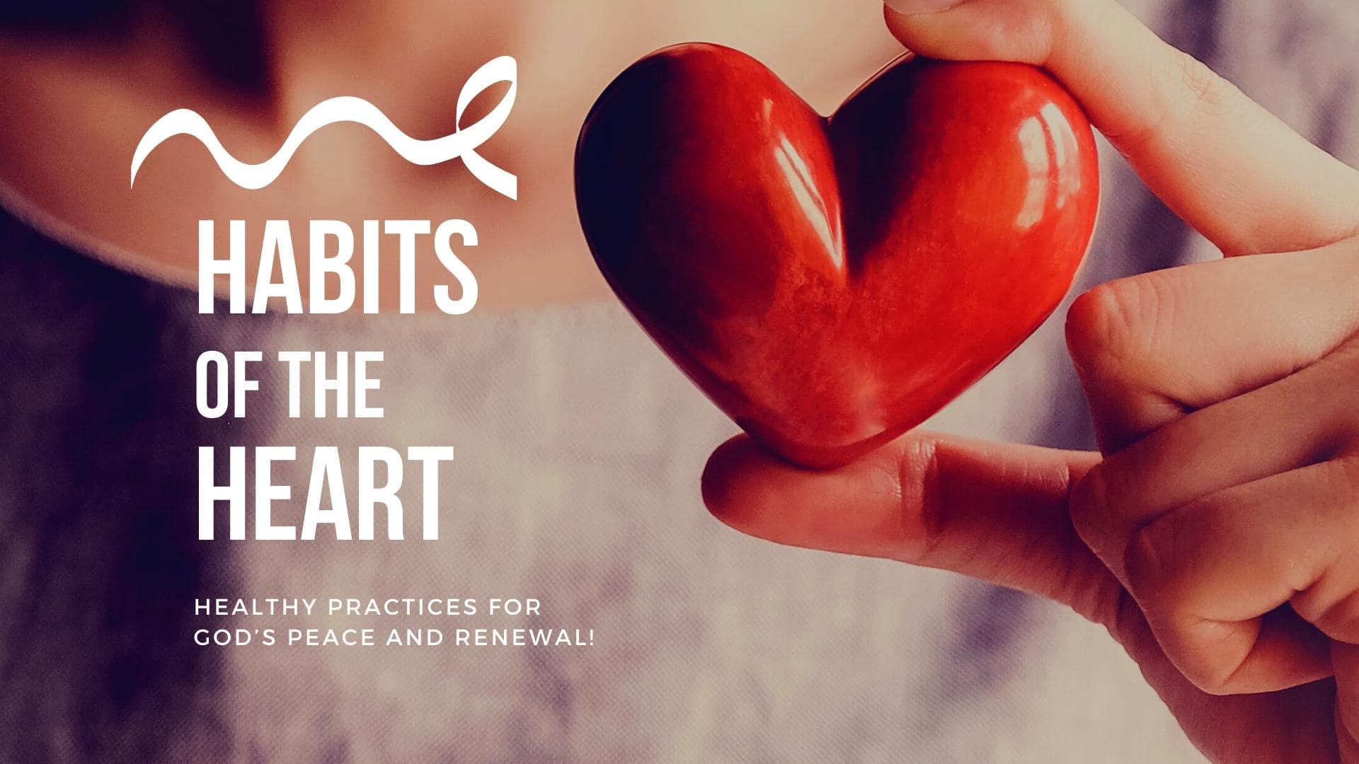 Habits of the Heart Sermon Series
