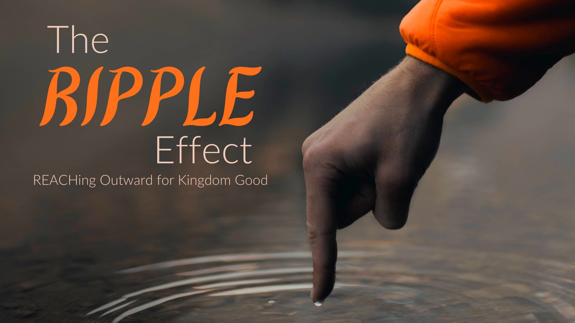 The Ripple Effect Sermon Series