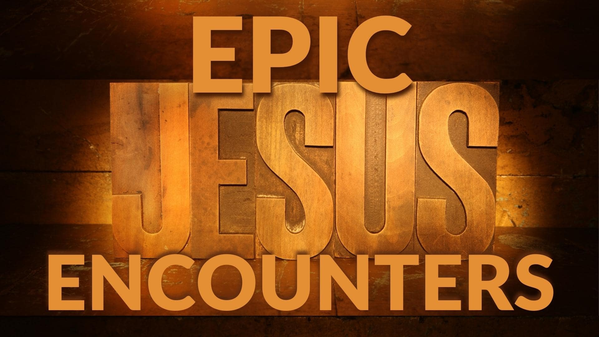 Epic Jesus Encounters Sermon Series